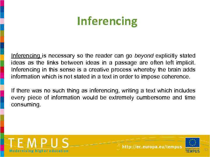 Inferencing is necessary so the reader can go beyond explicitly stated ideas as the