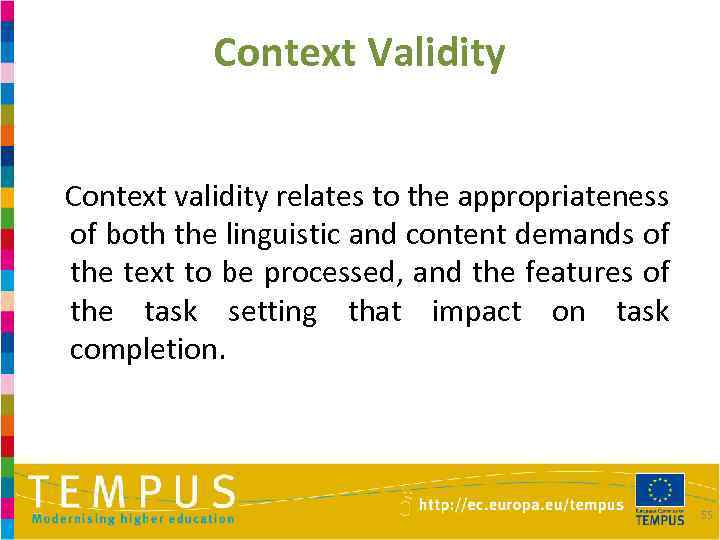 Context Validity Context validity relates to the appropriateness of both the linguistic and content