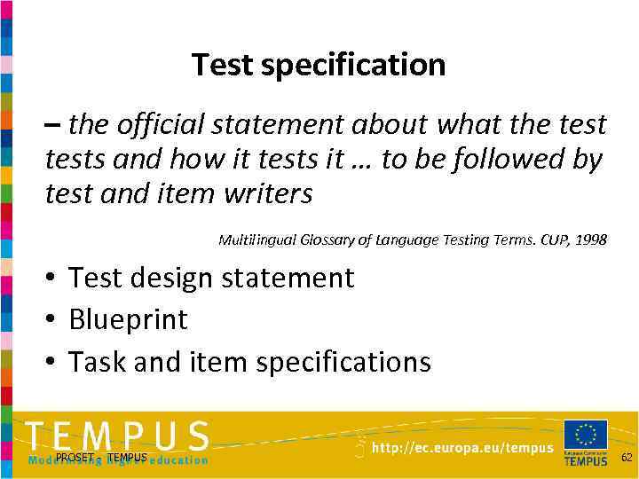 Test specification – the official statement about what the tests and how it tests