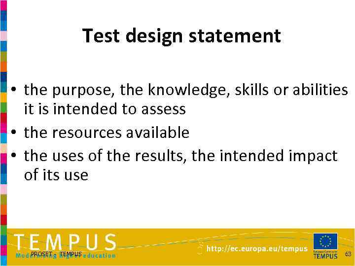 Test design statement • the purpose, the knowledge, skills or abilities it is intended