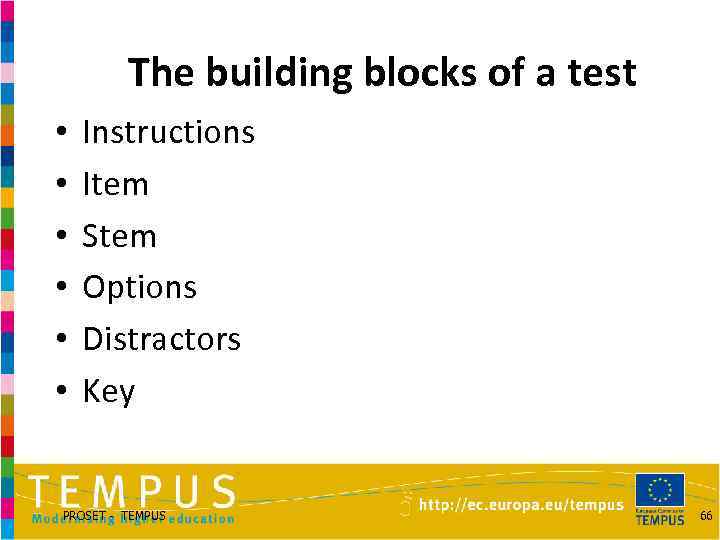 The building blocks of a test • • • Instructions Item Stem Options Distractors