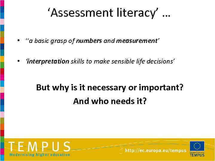 ‘Assessment literacy’ … • ‘‘a basic grasp of numbers and measurement’ • ‘interpretation skills