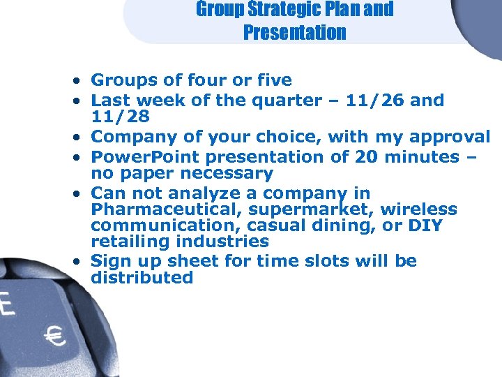 Group Strategic Plan and Presentation • Groups of four or five • Last week