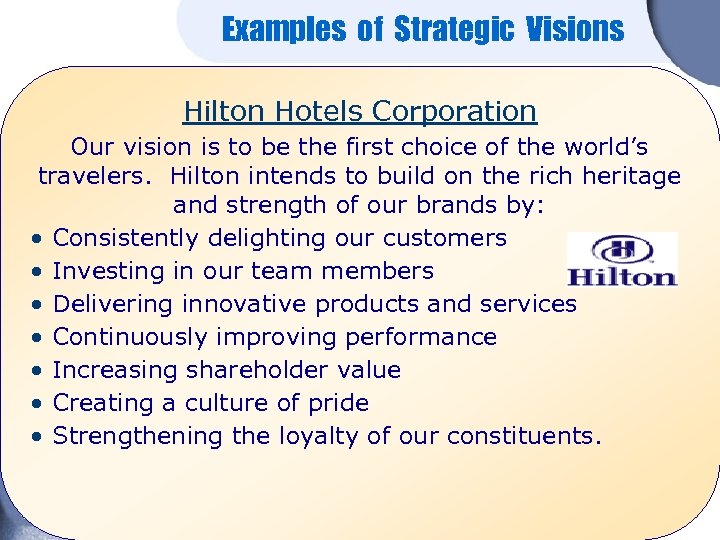 Examples of Strategic Visions Hilton Hotels Corporation Our vision is to be the first