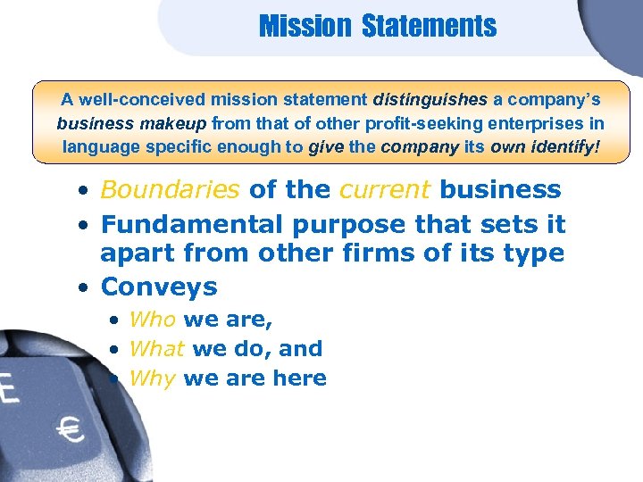 Mission Statements A well-conceived mission statement distinguishes a company’s business makeup from that of