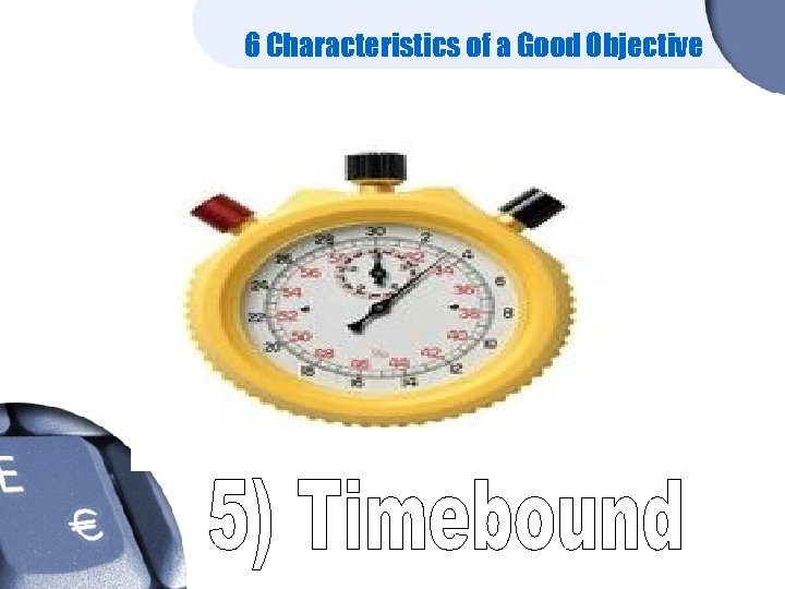 6 Characteristics of a Good Objective 
