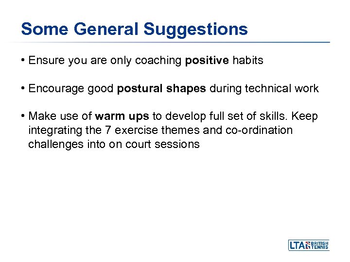 Some General Suggestions • Ensure you are only coaching positive habits • Encourage good