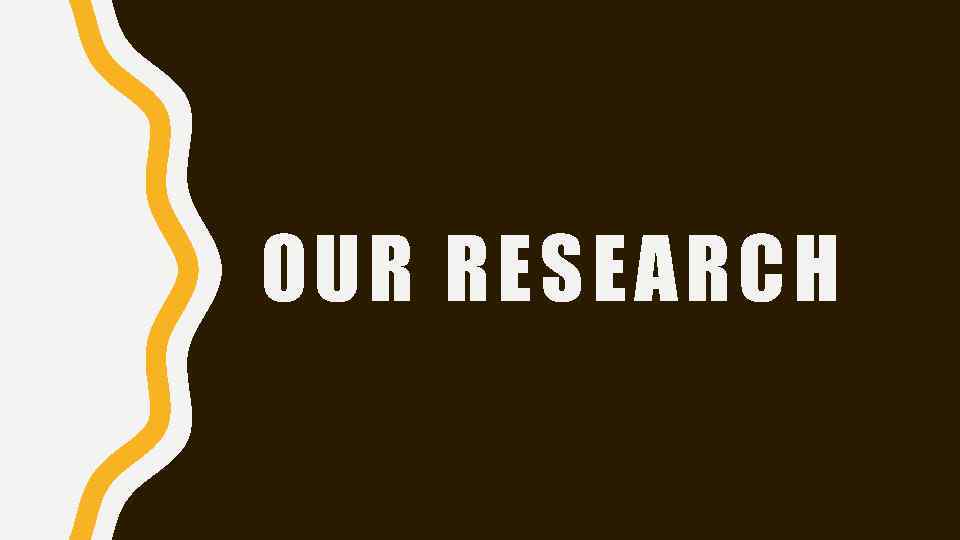 OUR RESEARCH 