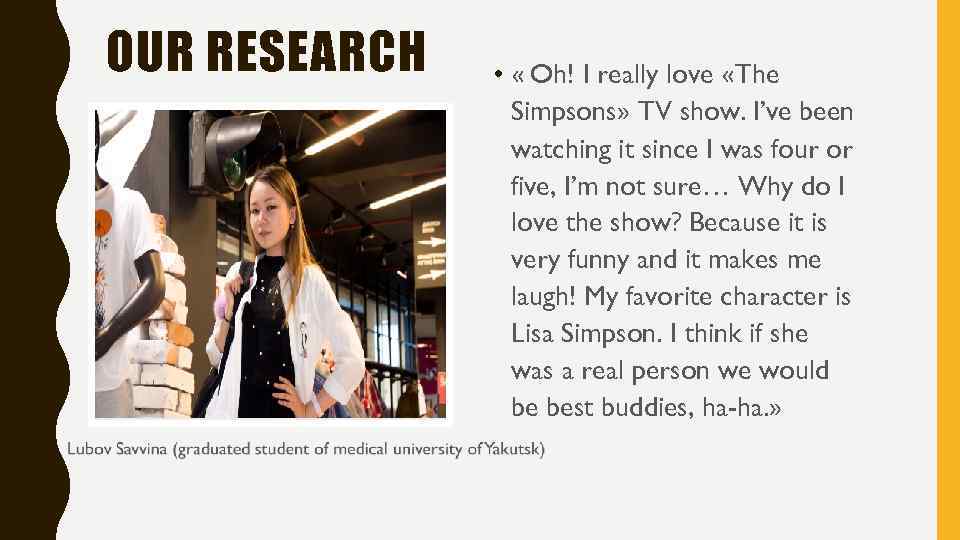 OUR RESEARCH • « Oh! I really love «The Simpsons» TV show. I’ve been