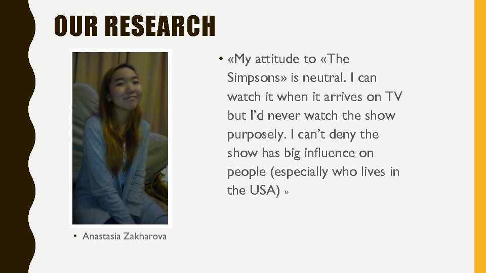 OUR RESEARCH • «My attitude to «The Simpsons» is neutral. I can watch it