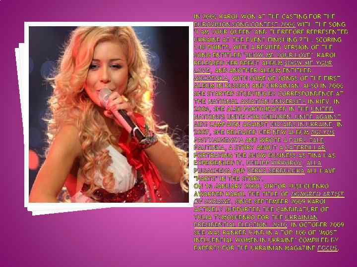 IN 2006 KAROL WON AT THE CASTING FOR THE EUROVISION SONG CONTEST 2006 WITH