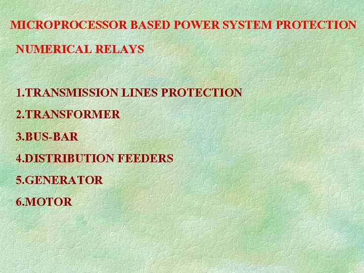 MICROPROCESSOR BASED POWER SYSTEM PROTECTION NUMERICAL RELAYS 1. TRANSMISSION LINES PROTECTION 2. TRANSFORMER 3.