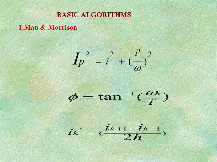 BASIC ALGORITHMS 1. Man & Morrison 