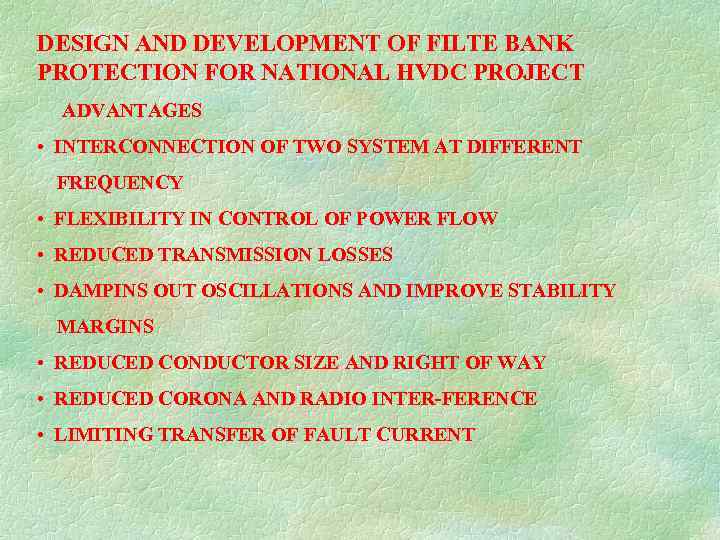 DESIGN AND DEVELOPMENT OF FILTE BANK PROTECTION FOR NATIONAL HVDC PROJECT ADVANTAGES • INTERCONNECTION