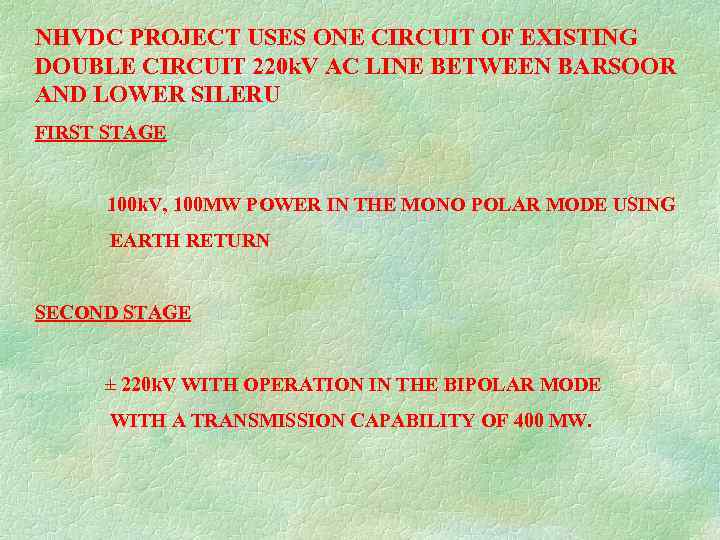 NHVDC PROJECT USES ONE CIRCUIT OF EXISTING DOUBLE CIRCUIT 220 k. V AC LINE