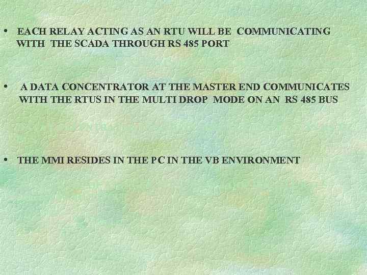  • EACH RELAY ACTING AS AN RTU WILL BE COMMUNICATING WITH THE SCADA