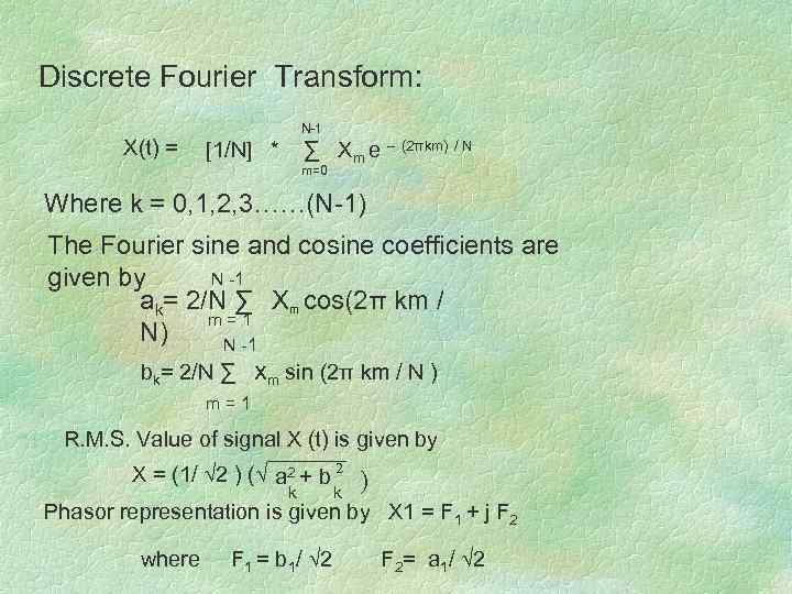 Discrete Fourier Transform: X(t) = N-1 [1/N] * ∑ Xm e – (2πkm) /