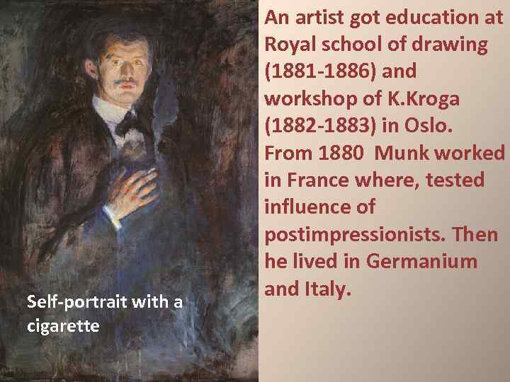 Self-portrait with a cigarette An artist got education at Royal school of drawing (1881