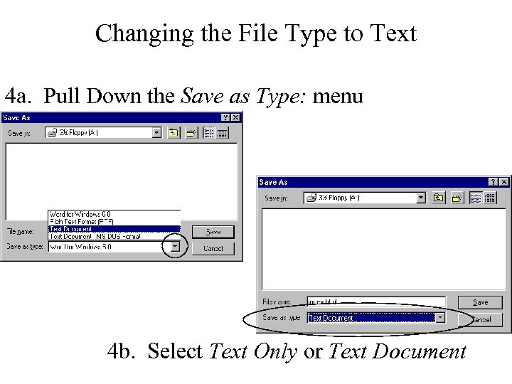 Changing the File Type to Text 4 a. Pull Down the Save as Type: