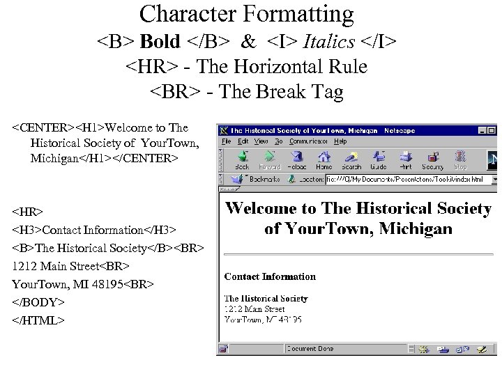 Character Formatting <B> Bold </B> & <I> Italics </I> <HR> - The Horizontal Rule
