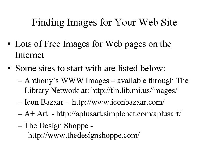 Finding Images for Your Web Site • Lots of Free Images for Web pages