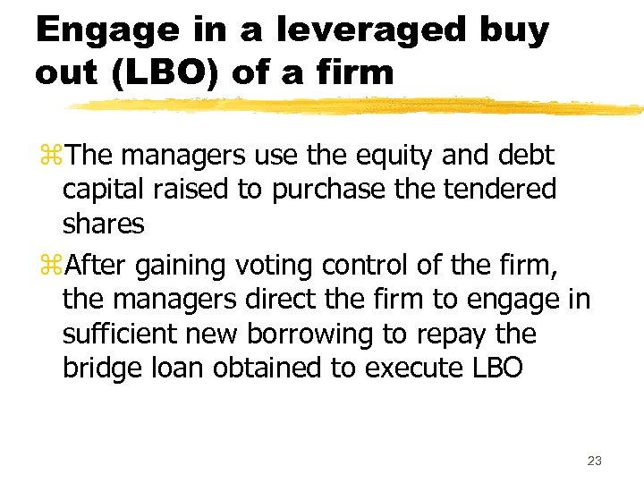 Engage in a leveraged buy out (LBO) of a firm z. The managers use