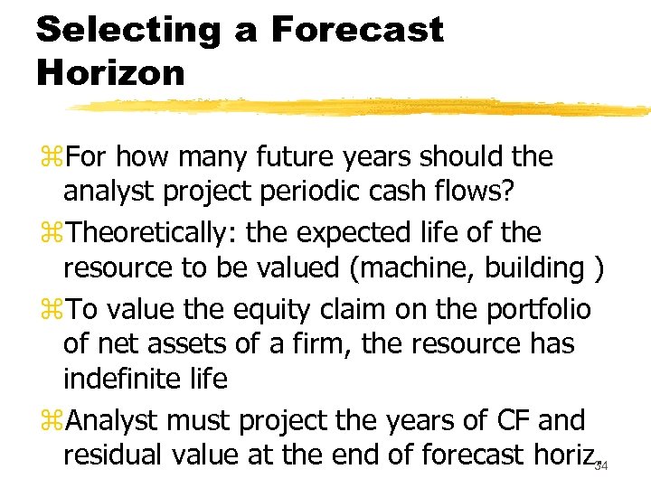 Selecting a Forecast Horizon z. For how many future years should the analyst project