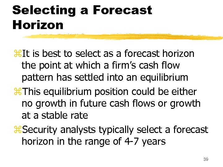 Selecting a Forecast Horizon z. It is best to select as a forecast horizon