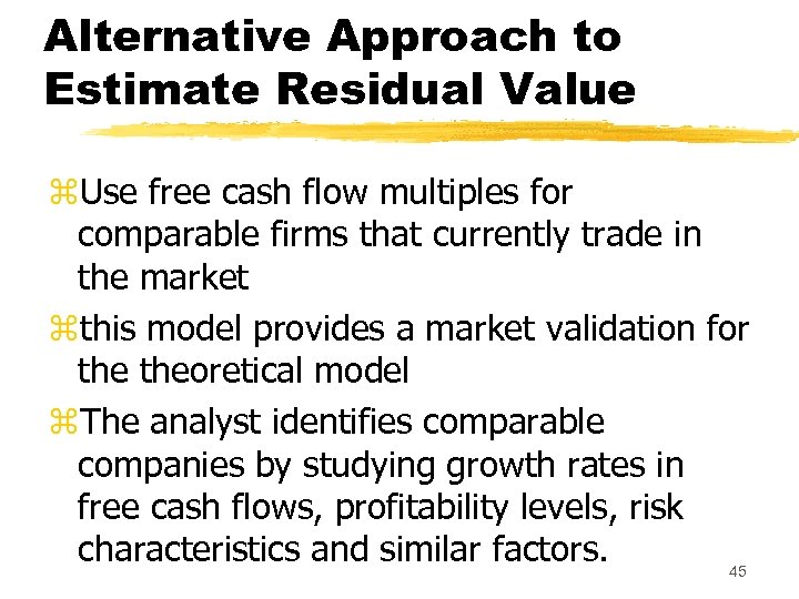 Alternative Approach to Estimate Residual Value z. Use free cash flow multiples for comparable