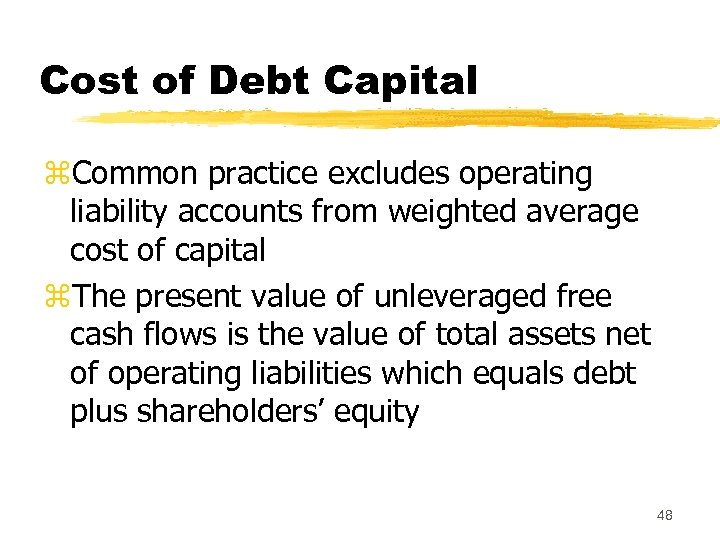 Cost of Debt Capital z. Common practice excludes operating liability accounts from weighted average