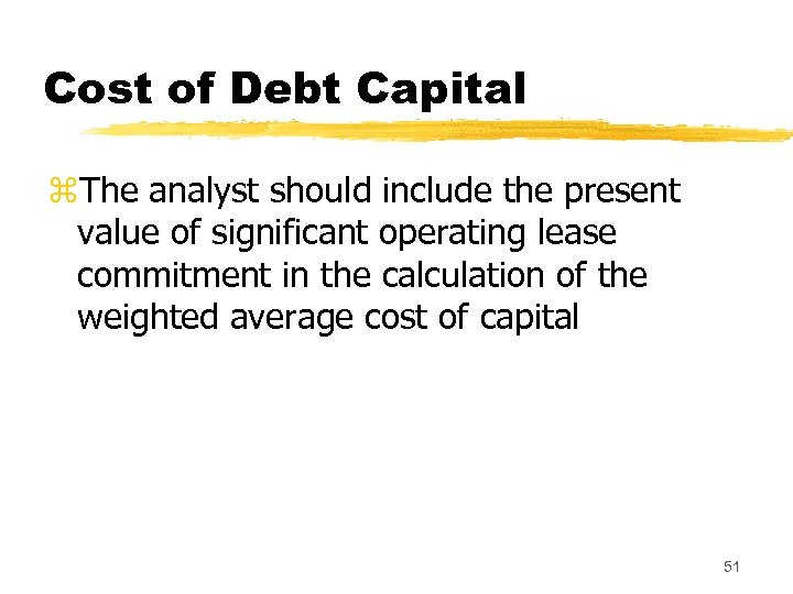 Cost of Debt Capital z. The analyst should include the present value of significant