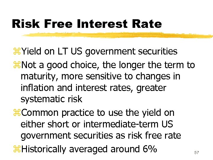 Risk Free Interest Rate z. Yield on LT US government securities z. Not a