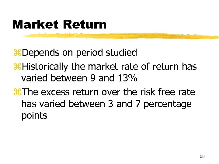 Market Return z. Depends on period studied z. Historically the market rate of return