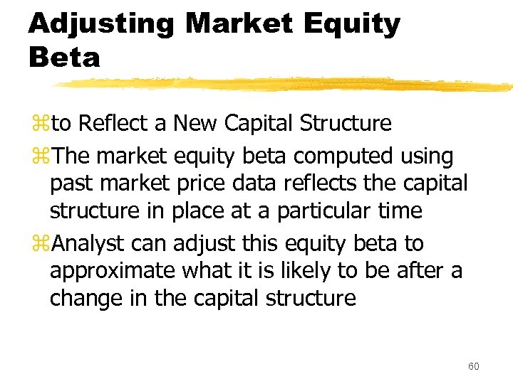 Adjusting Market Equity Beta zto Reflect a New Capital Structure z. The market equity