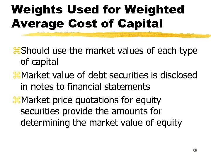 Weights Used for Weighted Average Cost of Capital z. Should use the market values