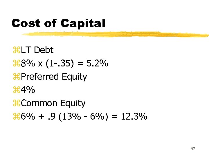 Cost of Capital z. LT Debt z 8% x (1 -. 35) = 5.