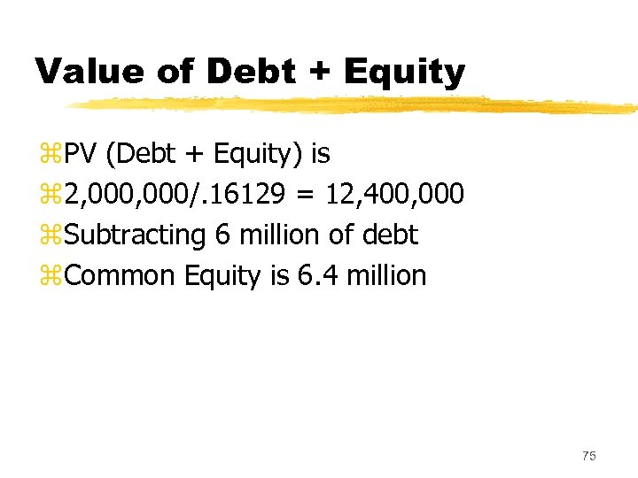 Value of Debt + Equity z. PV (Debt + Equity) is z 2, 000/.