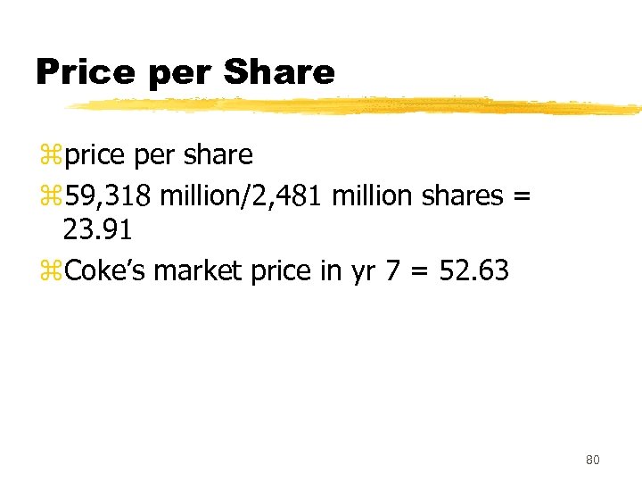 Price per Share zprice per share z 59, 318 million/2, 481 million shares =