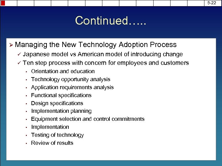 5 -22 Continued…. . Ø Managing the New Technology Adoption Process Japanese model vs