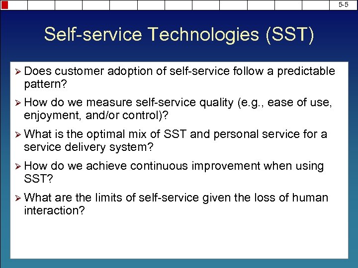 5 -5 Self-service Technologies (SST) Ø Does customer adoption of self-service follow a predictable