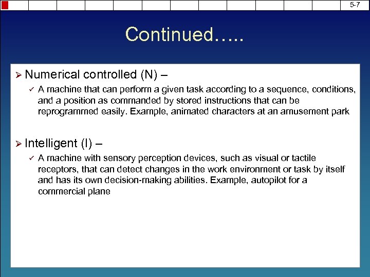 5 -7 Continued…. . Ø Numerical controlled (N) – ü A machine that can