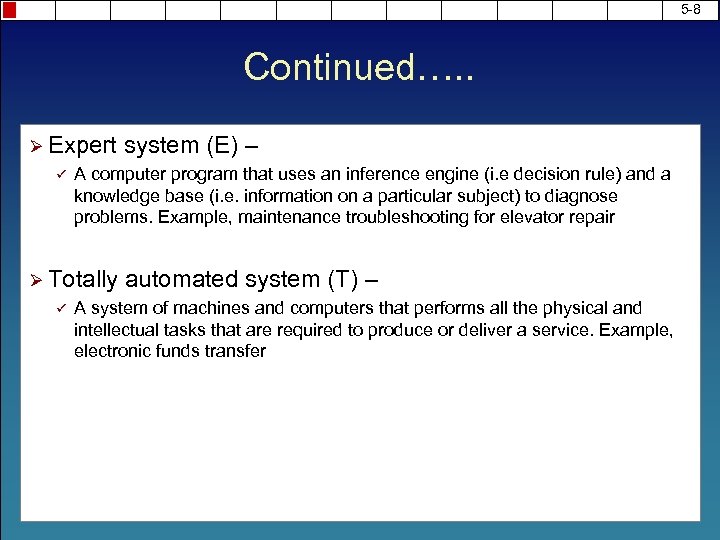 5 -8 Continued…. . Ø Expert system (E) – ü A computer program that