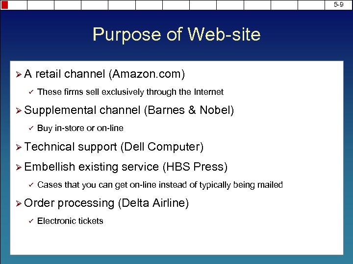 5 -9 Purpose of Web-site Ø A retail channel (Amazon. com) ü These firms