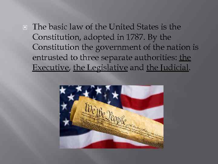 The basic law of the United States is the Constitution, adopted in 1787.