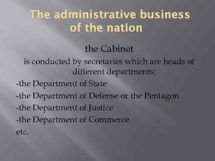 The administrative business of the nation the Cabinet is conducted by secretaries which are
