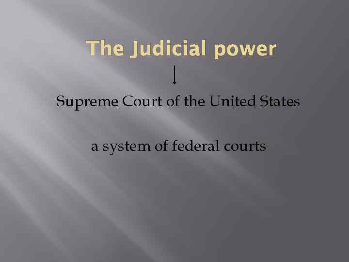 The Judicial power Supreme Court of the United States a system of federal courts