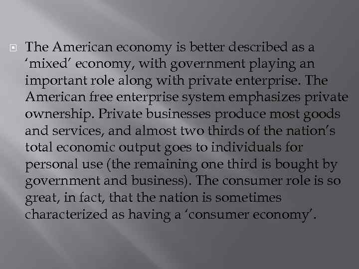  The American economy is better described as a ‘mixed’ economy, with government playing