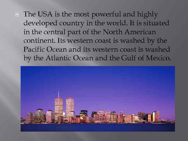  The USA is the most powerful and highly developed country in the world.