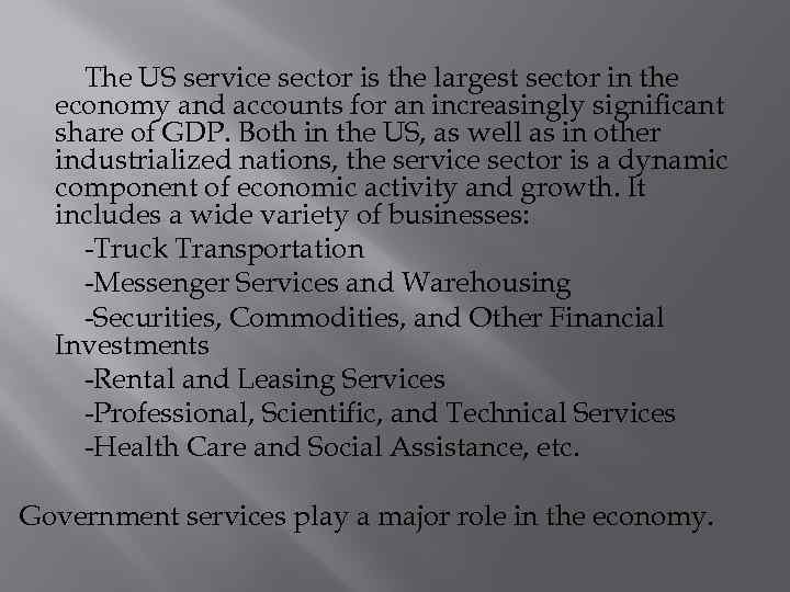 The US service sector is the largest sector in the economy and accounts for
