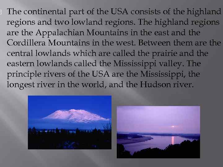  The continental part of the USA consists of the highland regions and two